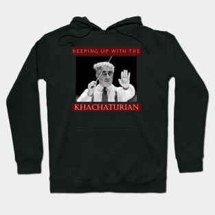 Keeping Up With The Khachaturian Hoodie